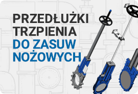 Przedłużki trzpienia do zasuw nożowych