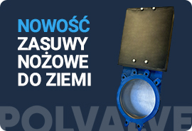 Nowość w ofercie Polvalve – zasuwy nożowe do ziemi